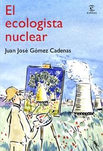 ECOLOGISTA NUCLEAR. ALTERNATIVAS AL CAMBIO CLIMATICO | 9788467030990 | GOMEZ CADENAS,J.J.