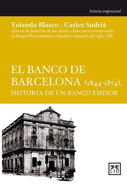 BANCO DE BARCELONA (1844-1874). HISTORIA DE UN BANCO EMISOR | 9788483561102 | SUDRIA,CARLES BLASCO,YOLANDA