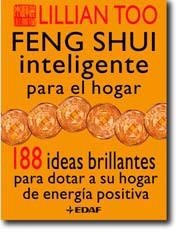 FENG SHUI INTELIGENTE PARA EL HOGAR. 188 IDEAS BRILLANTES PARA DOTAR A SU HOGAR DE ENERGIA POSITIVA | 9788441410015 | TOO,LILLIAN