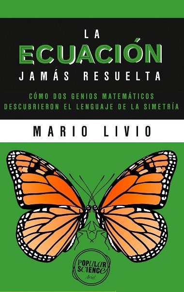 ECUACION JAMAS RESUELTA. COMO DOS GENIOS MATEMATICOS DESCUBRIERON EL LENGUAJE DE LA SIMETRIA | 9788434423558 | LIVIO,MARIO