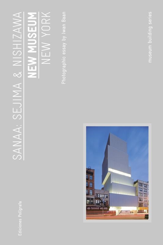 SANAA: SEJIMA Y NISHIZAWA NEW MUSEUM NEW YORK | 9788434312449 | BAAN,IWAN