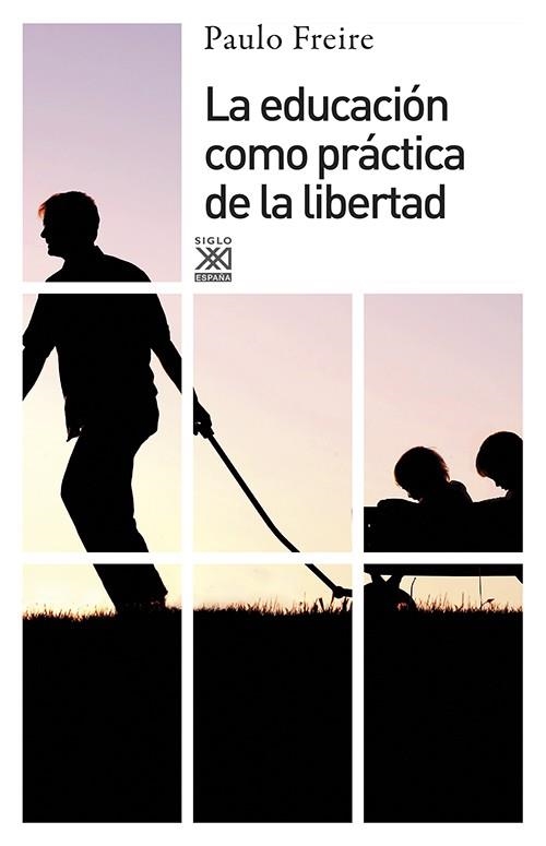 EDUACION COMO PRACTICA DE LA LIBERTAD | 9788432314216 | FREIRE,PAULO