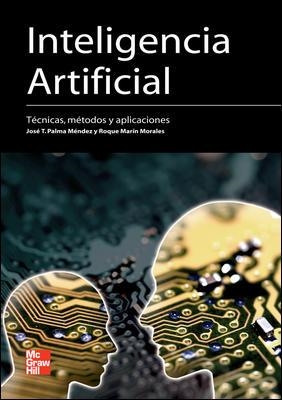 INTELIGENCIA ARTIFICIAL. TECNICAS, METODOS Y APLICACIONES | 9788448156183 | PALMA MENDEZ,JOSE TOMAS MARIN MORALES,ROQUE