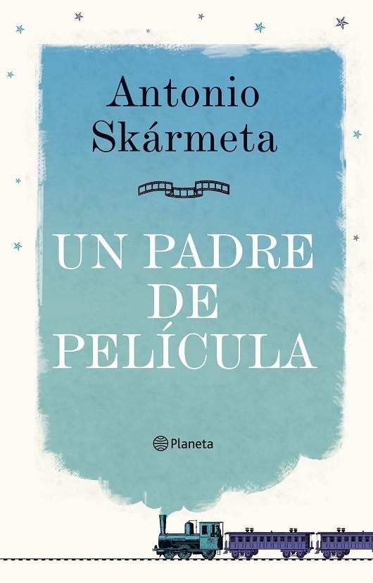 UN PADRE DE PELICULA | 9788408095408 | SKARMETA,ANTONIO