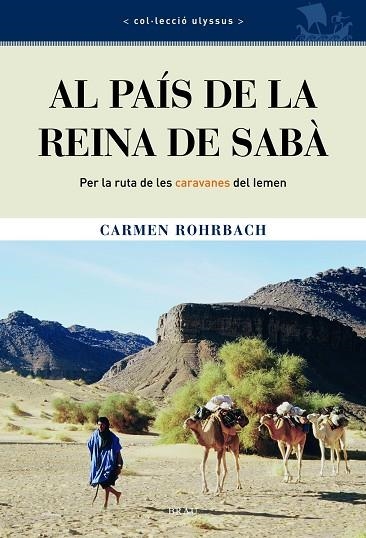 AL PAIS DE LA REINA DE SABA. PER LA RUTA DE LES CARAVANES DEL LEMEN | 9788495946973 | ROHRBACH,CARMEN