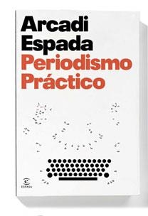 PERIODISMO PRACTICO | 9788467029871 | ESPADA,ARCADI