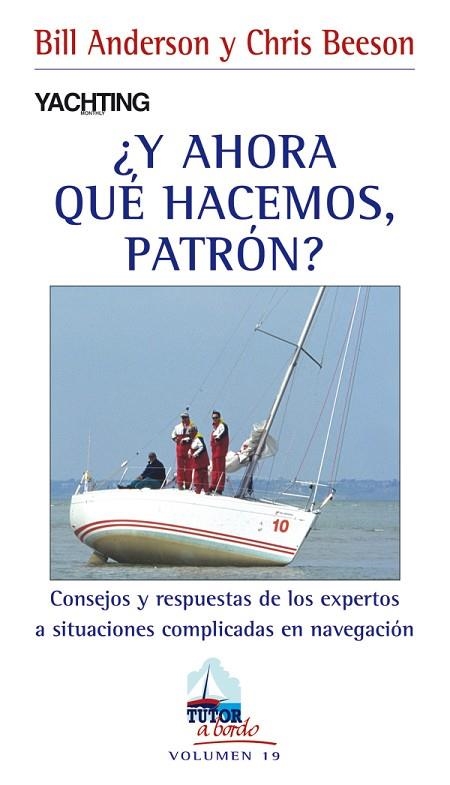 Y AHORA QUE HACEMOS, PATRON?. CONSEJOS Y RESPUESTAS DE LOS EXPERTOS A SITUACIONES COMPLICADAS EN NAVEGACION | 9788479028411 | ANDERSON,BILL BEESON,CHRIS