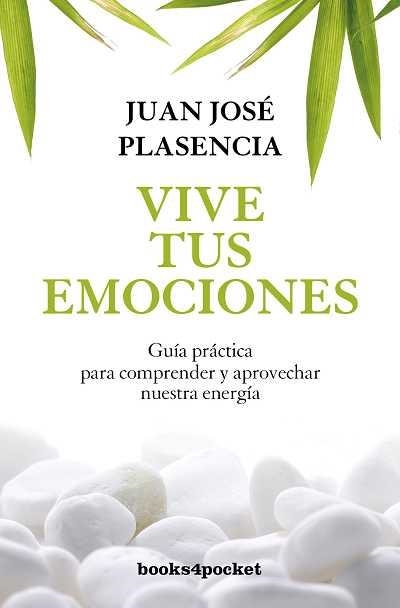 VIVE TUS EMOCIONES. GUIA PRACTICA PARA COMPRENDER Y APROVECHAR NUESTRA ENERGIA EMOCIONAL | 9788492801244 | PLASENCIA,JUAN JOSE