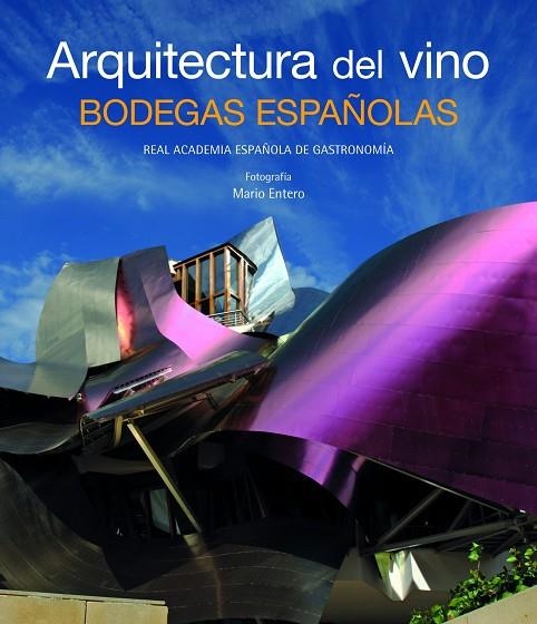 ARQUITECTURA DEL VINO. BODEGAS ESPAÑOLAS | 9788497856430 | REAL ACADEMIA ESPAÑOLA DE GASTRONOMIA