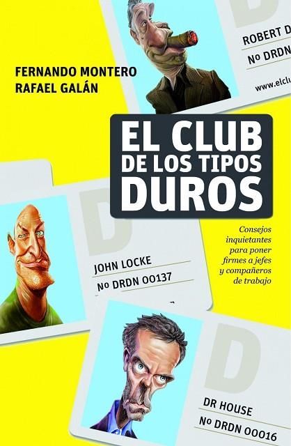 CLUB DE LOS TIPOS DUROS. CONSEJOS INQUIETANTES PARA PONER FIRMES A JEFES Y A COMPAÑEROS DE TRABAJO | 9788498750768 | MONTERO,FERNANDO GALAN,RAFAEL