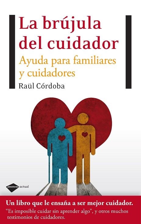 BRUJULA DEL CUIDADOR. AYUDA PARA FAMILIARES Y CUIDADORES | 9788496981997 | CORDOBA,RAUL