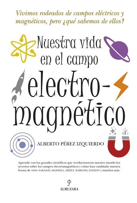 NUESTRA VIDA EN EL CAMPO ELECTROMAGNETICO | 9788492573912 | PEREZ IZQUIERDO,ALBERTO