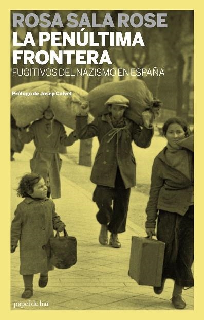 PENULTIMA FRONTERA. FUGITIVOS DEL NAZISMO EN ESPAÑA | 9788499420820 | SALA ROSE,ROSA