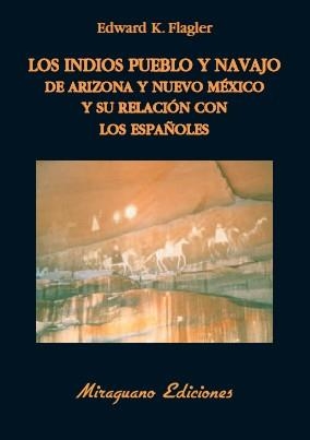 INDIOS PUEBLO Y NAVAJO DE ARIZONA Y NUEVO MEXICO Y SU RELACION CON LOS ESPAÑOLES | 9788478133680 | FLAGLER,EDWARD K.