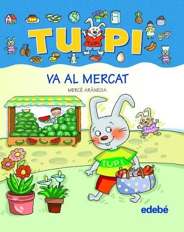 TUPI VA AL MERCAT. LLETRA DE PAL | 9788423687022 | ARANEGA,MERCE