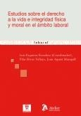 ESTUDIOS SOBRE EL DERECHO A LA VIDA E INTEGRIDAD FISICA Y MORAL EN EL AMBITO LABORAL | 9788492788422 | RIVAS VALLEJO,M PILAR EZQUERRA ESCUDERO,LUIS AGUSTI MARAGALL,JOAN