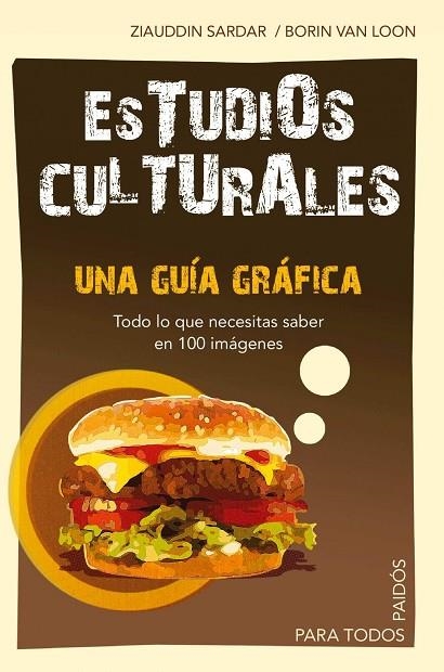 ESTUDIOS CULTURALES. UNA GUIA GRAFICA. TODO LO QUE NECESITAS SABER EN 100 IMAGENES | 9788449324741 | SARDAR,ZIAUDDIN VAN LOON,BORIN