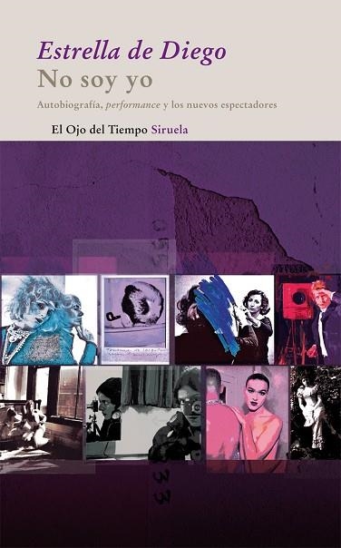 NO SOY YO. AUTOBIOGRAFIA, PERFORMANCE Y LOS NUEVOS ESPECTADORES | 9788498414387 | DIEGO,ESTRELLA DE