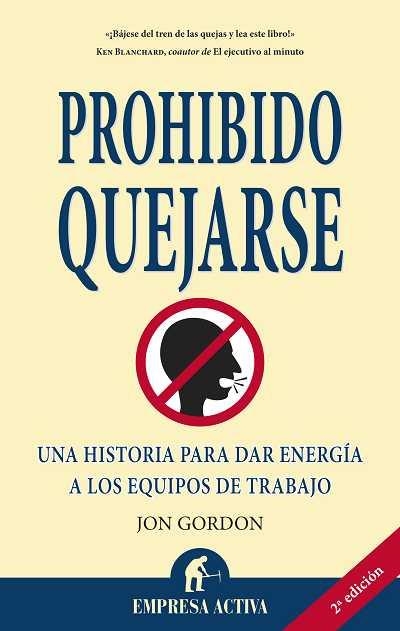 PROHIBIDO QUEJARSE. UNA HISTORIA PARA DAR ENERGIA A LOS EQUIPOS DE TRABAJO | 9788492452187 | GORDON,JON