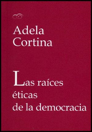 RAICES ETICAS DE LA DEMOCRACIA | 9788437078304 | CORTINA,ADELA