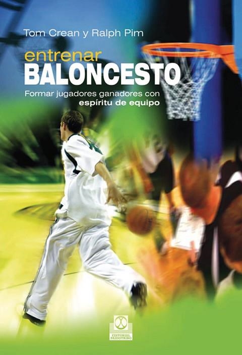 ENTRENAR BALONCESTO. FORMAR JUGADORES GANADORES CON ESPIRITU DE EQUIPO | 9788499100654 | PIM,RALPH CREAN,TOM