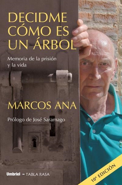 DECIDME COMO ES UN ARBOL. MEMORIAS DE LA PRISION Y LA VIDA | 9788489367401 | ANA,MARCOS (F.MACARRO CASTILLO)