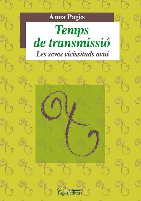 TEMPS DE TRANSMISSIO. LES SEVES VICISSITUDS AVUI | 9788499750606 | PAGES,ANNA