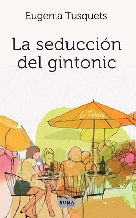 SEDUCCION DEL GINTONIC | 9788483651919 | TUSQUETS,EUGENIA