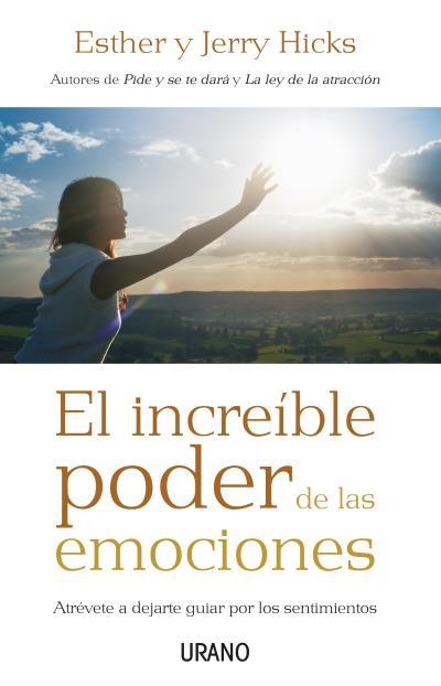 INCREIBLE PODER DE LAS EMOCIONES. ATREVETE A DEJARTE GUIAR POR LOS SENTIMIENTOS | 9788479536831 | HICKS,ESTHER HICKS,JERRY