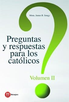 PREGUNTAS Y RESPUESTAS PARA LOS CATOLICOS. VOLUMEN 2 | 9788427131644 | SONGY,JAMES B.