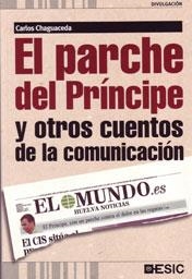 PARCHE DEL PRINCIPE Y OTROS CUENTOS DE LA COMUNICACION | 9788473567367 | CHAGUACEDA,CARLOS