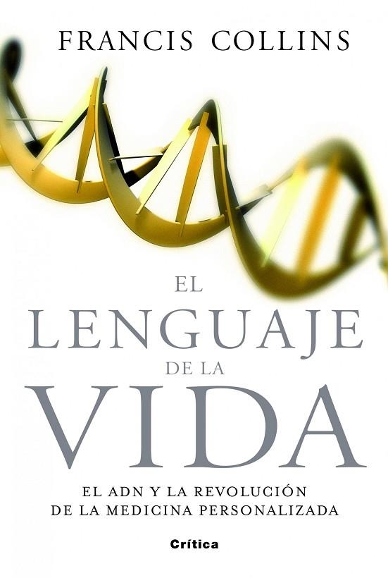 LENGUAJE DE LA VIDA. EL ADN Y LA REVOLUCION DE LA MEDICINA PERSONALIZADA | 9788498926552 | COLLINS,FRANCIS