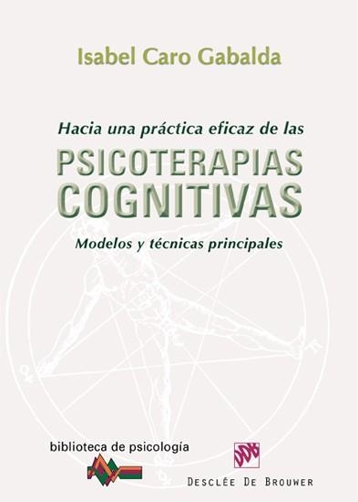 HACIA UNA PRACTICA EFICAZ DE LAS PSICOTERAPIAS COGNITIVAS. MODELOS Y TECNICAS PRINCIPALES | 9788433024688 | CARO GABALDA,ISABEL