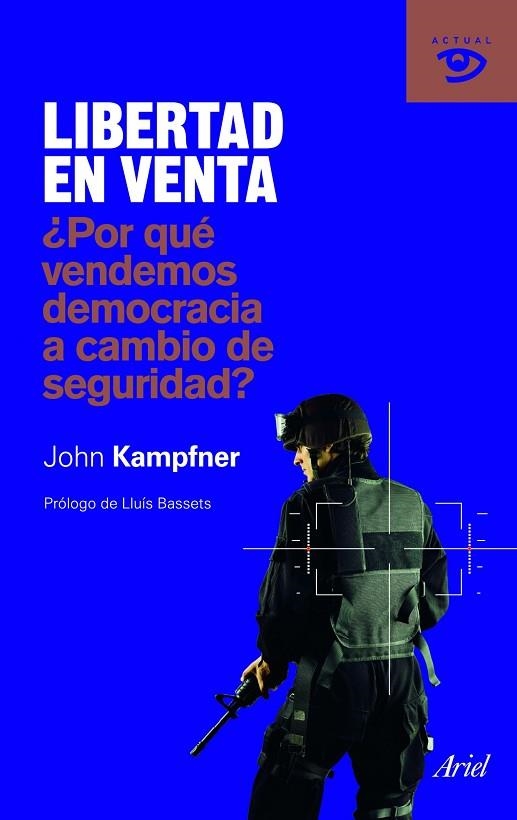 LIBERTAD EN VENTA. POR QUE VENDEMOS DEMOCRACIA A CAMBIO DE SEGURIDAD? | 9788434469594 | KAMPFNER,JOHN