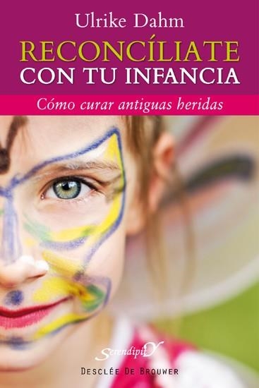 RECONCILIATE CON TU INFANCIA. COMO CURAR ANTIGUAS HERIDAS | 9788433024657 | DAHM,ULRIKE