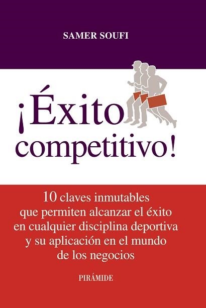 EXITO COMPETITIVO! 10 CLAVES INMUTABLES QUE PERMITEN ALCANZAR EL EXITO EN CUALQUIER DISCIPLINA DEPORTIVA Y SU APLICACION EN EL MUNDO DE LOS NEGOCIOS | 9788436824605 | SOUFI,SAMER