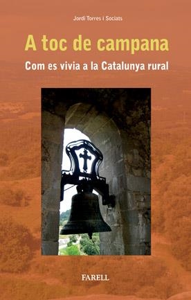 A TOC DE CAMPANA. COM ES VIVIA A LA CATALUNYA RURAL | 9788492811014 | TORRES I SOCIATS,JORDI