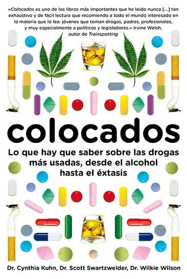 COLOCADOS. LO QUE HAY QUE SABER SOBRE LAS DROGAS MAS USADAS, DESDE EL ALCOHOL HASTA EL EXTASIS | 9788483069400 | KUHN,CYNTHIA SWARTZWELDER,SCOTT WILSON,WILKIE