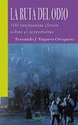 RUTA DEL ODIO. 100 RESPUESTAS CLAVE SOBRE EL TERRORISMO | 9788496764903 | VAQUERO OROQUIETA,FERNANDO J.