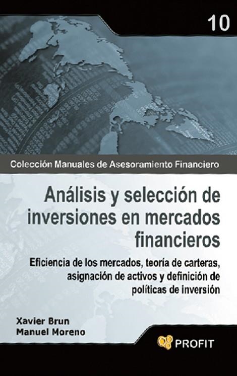 ANALISIS Y SELECCION DE INVERSIONES EN MERCADOS FINANCIEROS. EFICIENCIA DE LOS MERCADOS, TEORIA DE CARTERAS, ASIGNACION DE ACTIVOS Y DEFINICION DE POL | 9788496998759 | BRUN,XAVIER MORENO,MANUEL