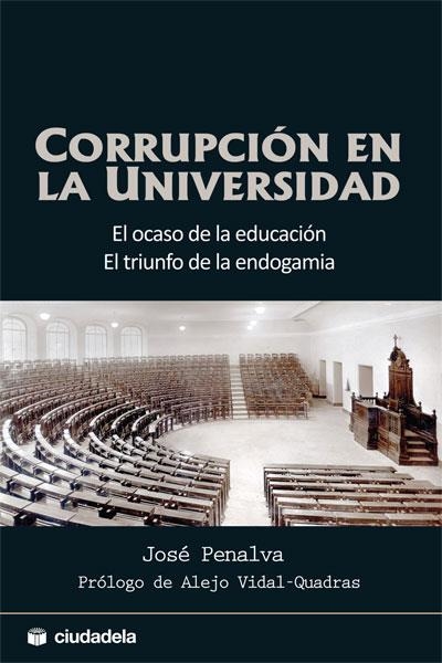 CORRUPCION EN LA UNIVERSIDAD. EL OCASO DE LA EDUCACION. EL TRIUNFO DE LA ENDOGAMIA | 9788496836792 | PENALVA BUITRAGO,JOSE