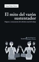 MITO DEL VARON SUSTENTADOR. ORIGENES Y CONSECUANCIAS DE LA DIVISION SEXUAL DEL TRABAJO | 9788498881400 | NUÑO GOMEZ,LAURA