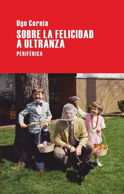 SOBRE LA FELICIDAD A ULTRANZA | 9788492865277 | CORNIA,UGO