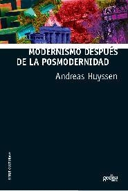 MODERNISMO DESPUES DE LA POSMODERNIDAD | 9788497842860 | HUYSSEN,ANDREAS