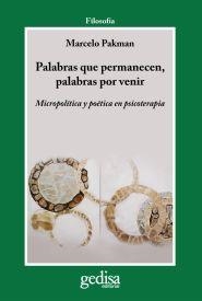 PALABRAS QUE PERMANECEN, PALABRAS POR VENIR. MICROPOLITICA Y POETICA EN PSICOTERAPIA | 9788497843287 | PAKMAN,MARCELO