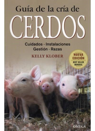 GUIA DE LA CRIA DE CERDOS. CUIDADOS. INSTALACIONES, GESTION, RAZAS | 9788428215435 | KLOBER,KELLY