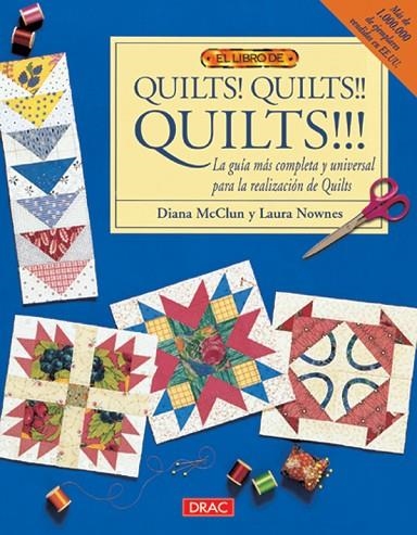 QUILTS QUILTS QUILTS.LA GUIA MAS COMPLETA Y UNIVERSAL PARA LA REALIZACION DE QUILTS | 9788495873002 | MCCLUN,DIANA NOWNES,LAURA