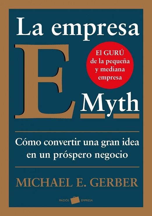 EMPRESA E-MYTH. COMO CONVERTIR UNA GRAN IDEA EN UN NEGOCIO PROSPERO | 9788449324857 | GERBER,MICHAEL E.