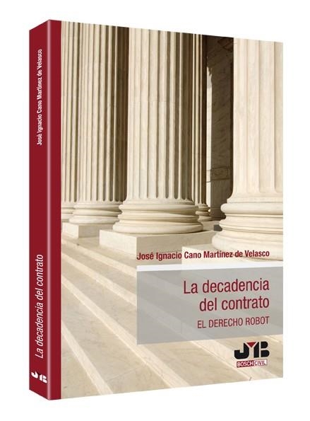 DECADENCIA DEL CONTRATO. EL DERECHO ROBOT | 9788476989548 | CANO MARTINEZ DE VELASCO,JOSE IGNACIO