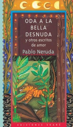 ODA A LA BELLA DESNUDA Y OTROS ESCRITOS DE AMOR | 9788493842918 | NERUDA,PABLO